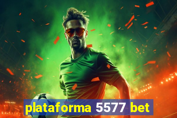 plataforma 5577 bet